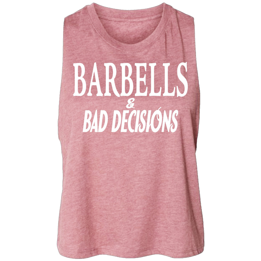 Barbells & Bad Decisions Crop - One Last Round